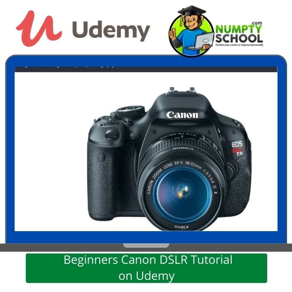 Beginners Canon DSLR Tutorial on Udemy