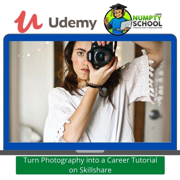 Turn Photography into a Career Tutorial on Skillshare