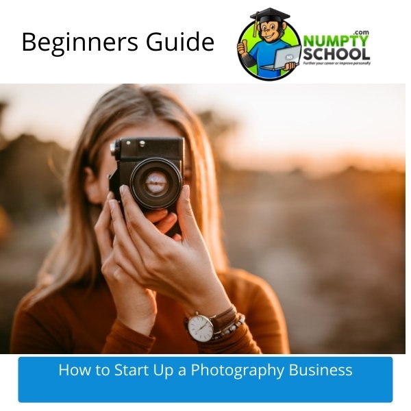 How to Start Up a Photography Business - Beginners Guide