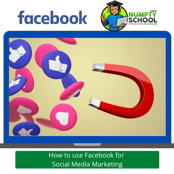 How to use Facebook for Social Media Marketing