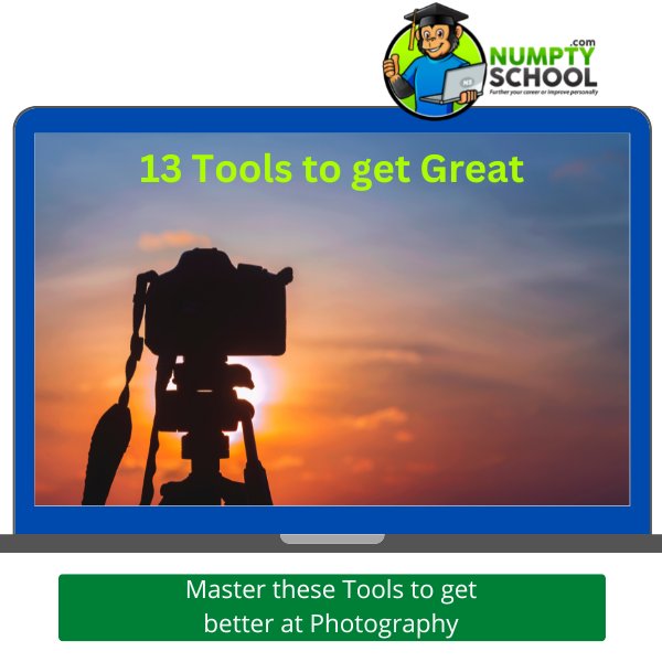 Master these Tools to get better at Photography