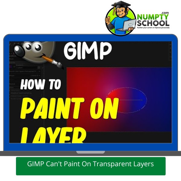 GIMP Can't Paint On Transparent Layers