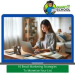 10 Email Marketing Strategies To Monetize Your List