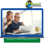 Building A Profitable Blog In Retirement