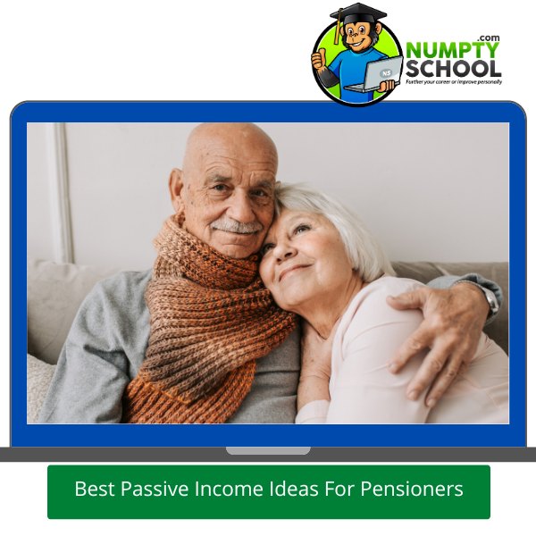 Best Passive Income Ideas For Pensioners